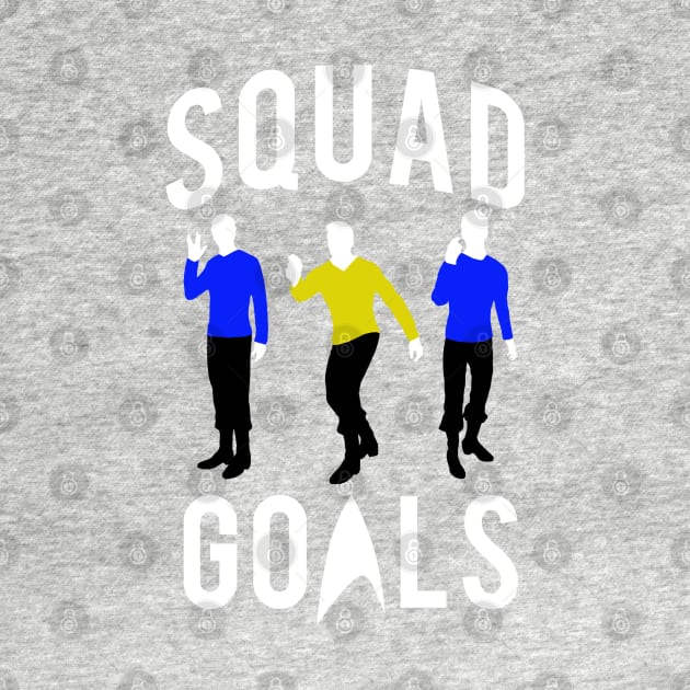 Trekkie Squad Goals by PopCultureShirts